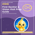 First Dentist & Vision Visit Prep Guide