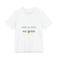 Little by little we grow Tee