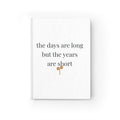 The days are long but the years are short Journal