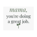 Mama, you're doing a great job Art Print