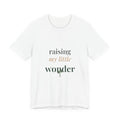 Raising my little wonder Tee