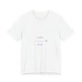 Calm. Curious. Kind. Tee