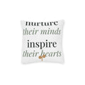 Nurture their minds, inspire their hearts Pillow