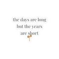The days are long but the years are short Sticker
