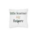 Little learner, big future Pillow