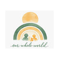 Our Whole World Art Print