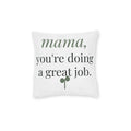 Mama, you're doing a great job Pillow