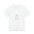 Calm, Curious, Kind Tee
