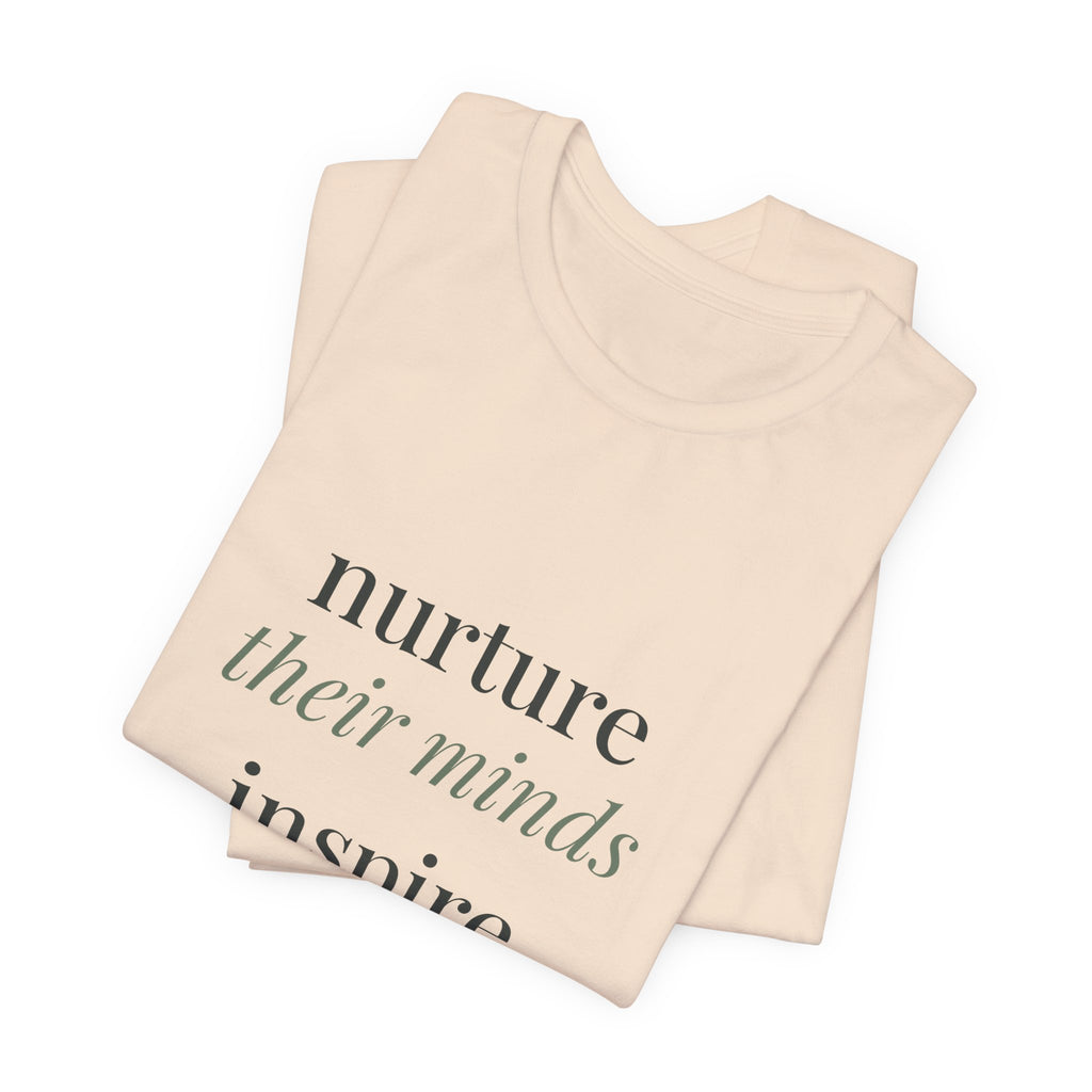 Nurture their minds, inspire their hearts Tee