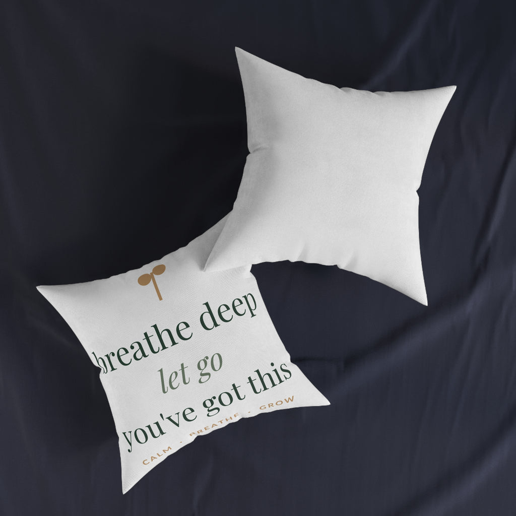 Breathe deep, let go, you've got this Pillow