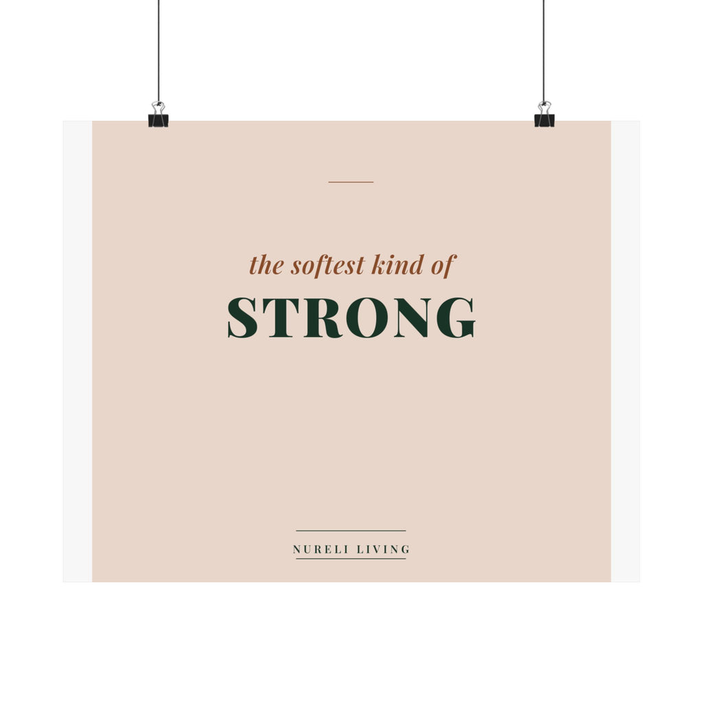 Softest Kind of Strong Art Print
