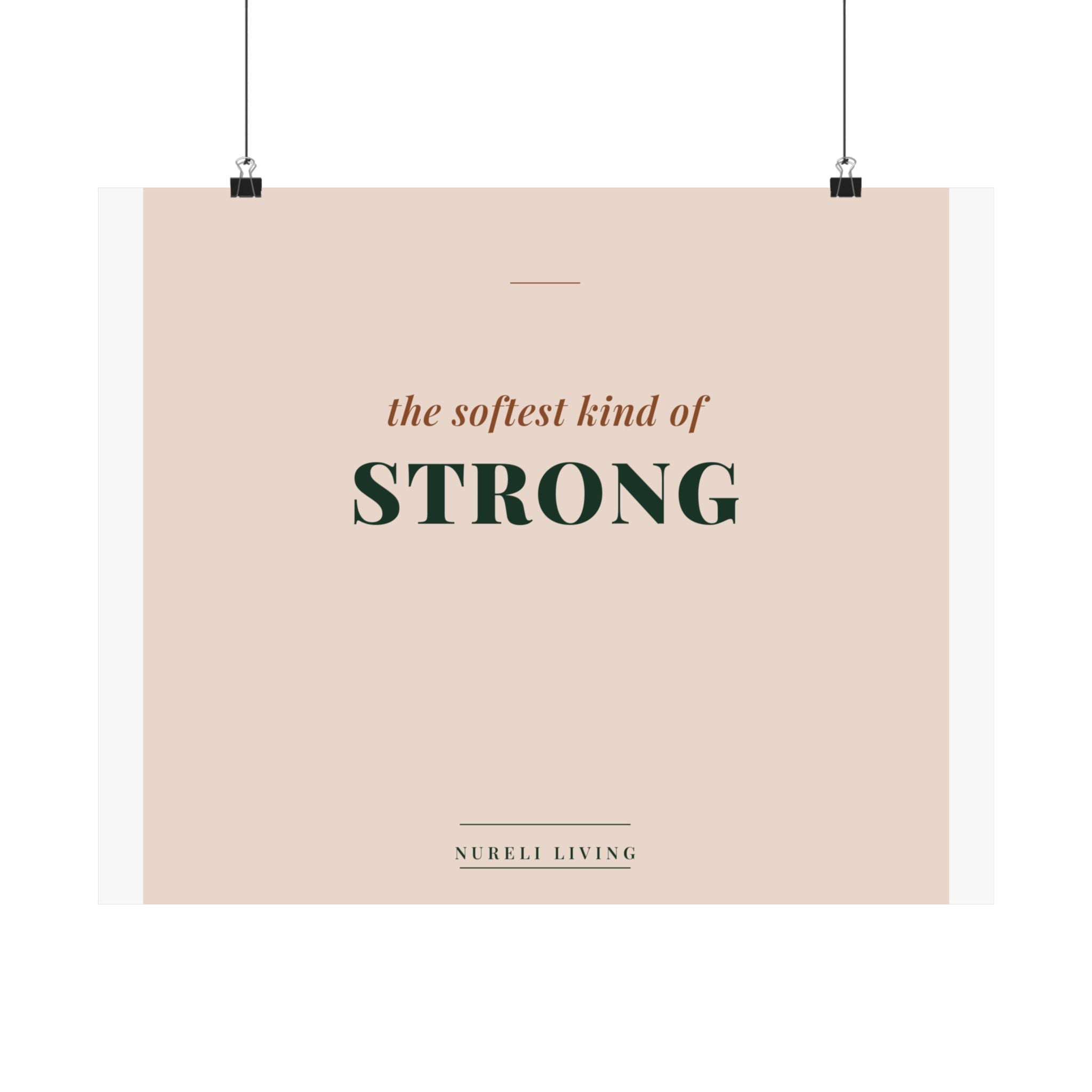 Softest Kind of Strong Art Print