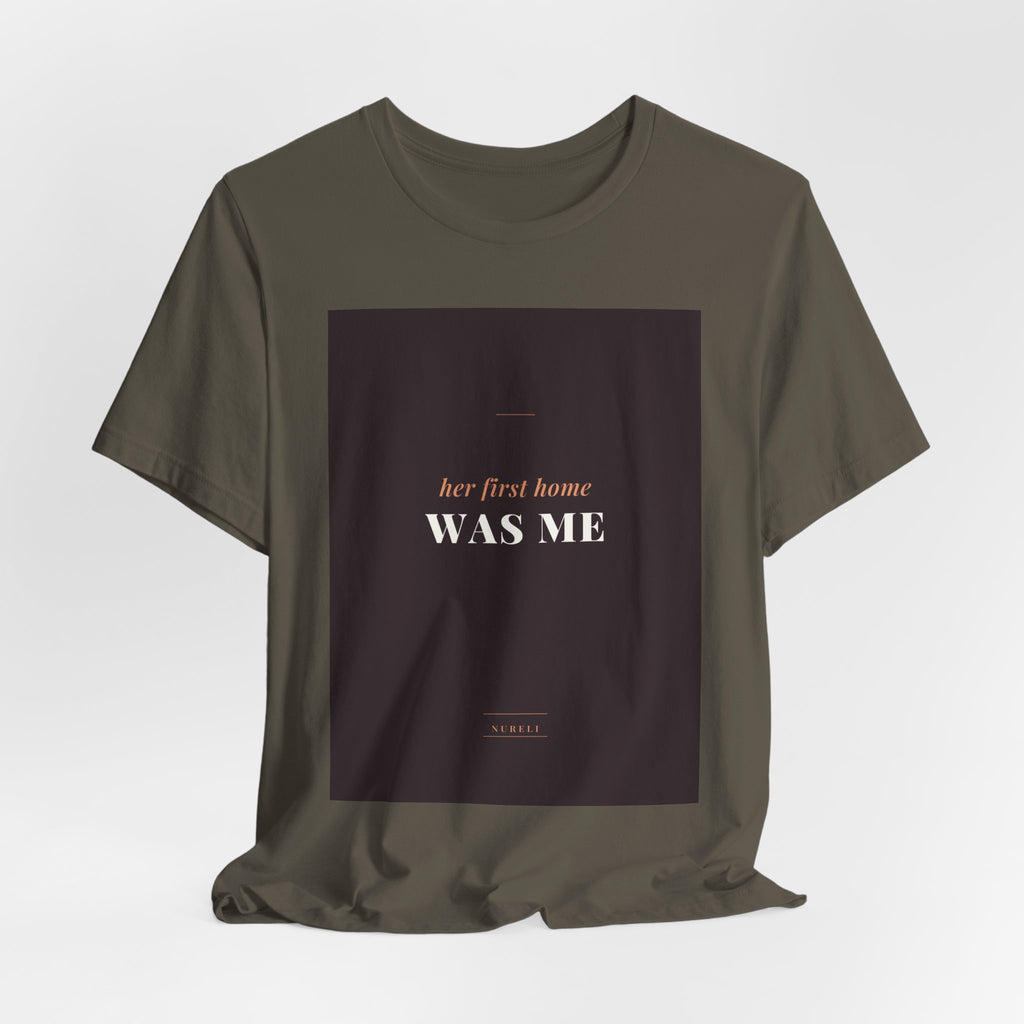 Her First Home Was Me Tee