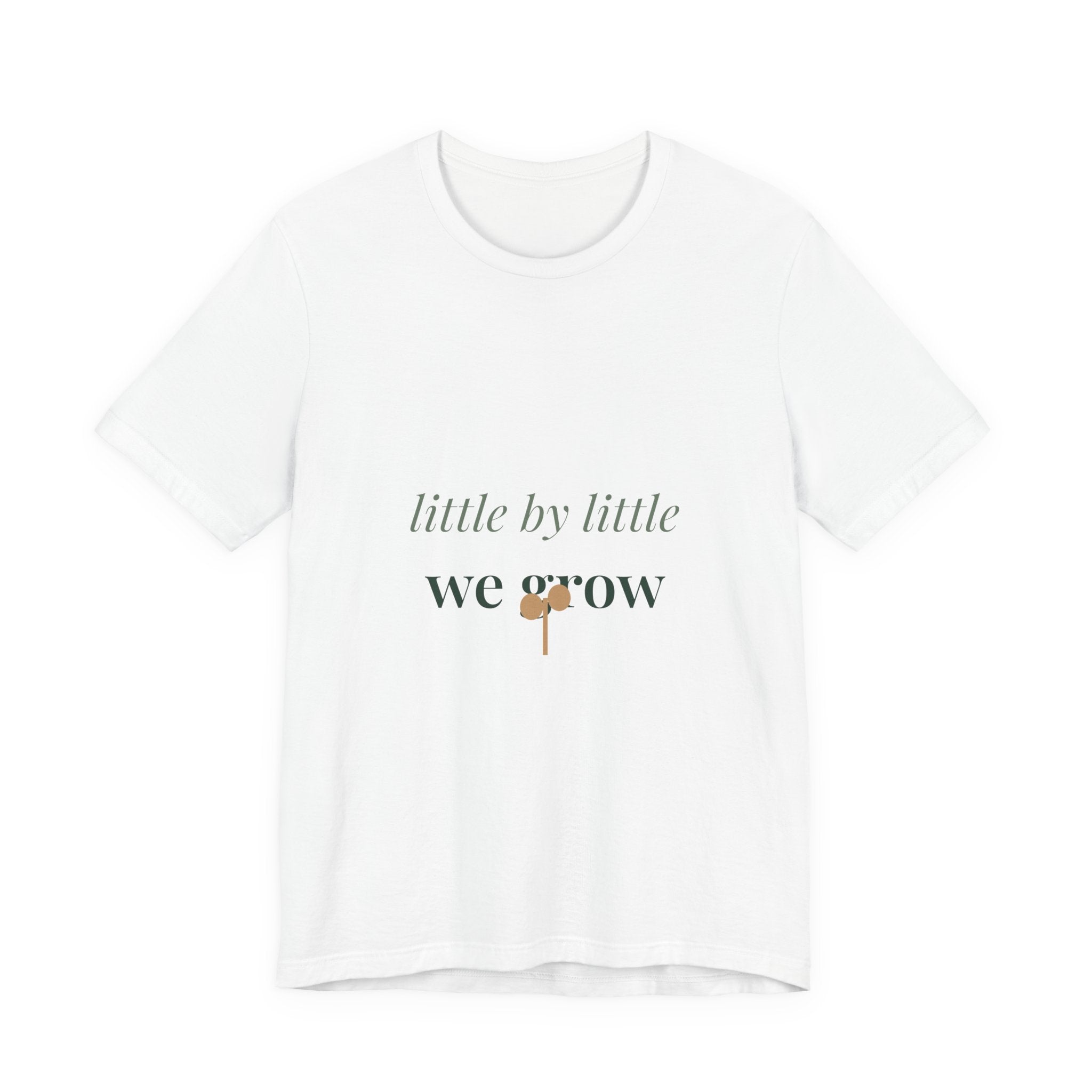 Little by little we grow Tee