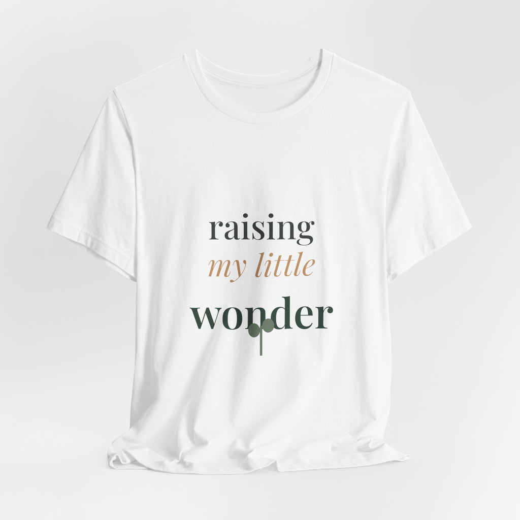 Raising my little wonder Tee