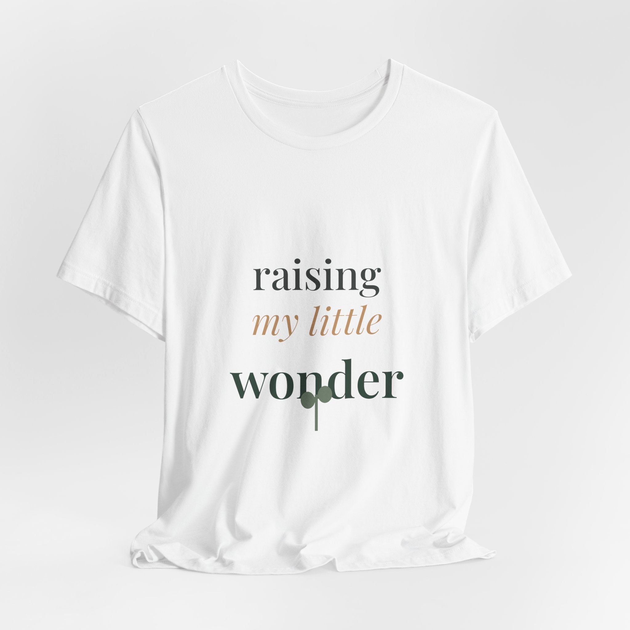Raising my little wonder Tee