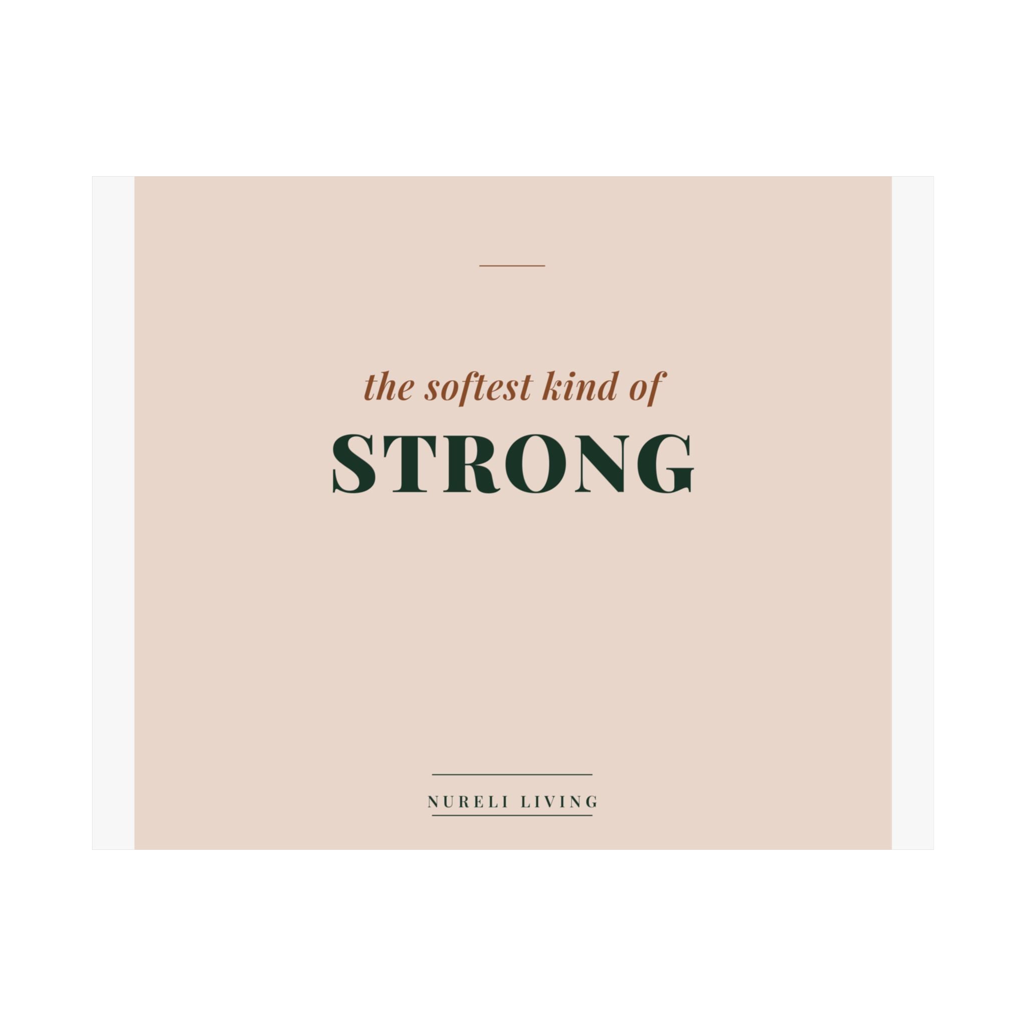 Softest Kind of Strong Art Print