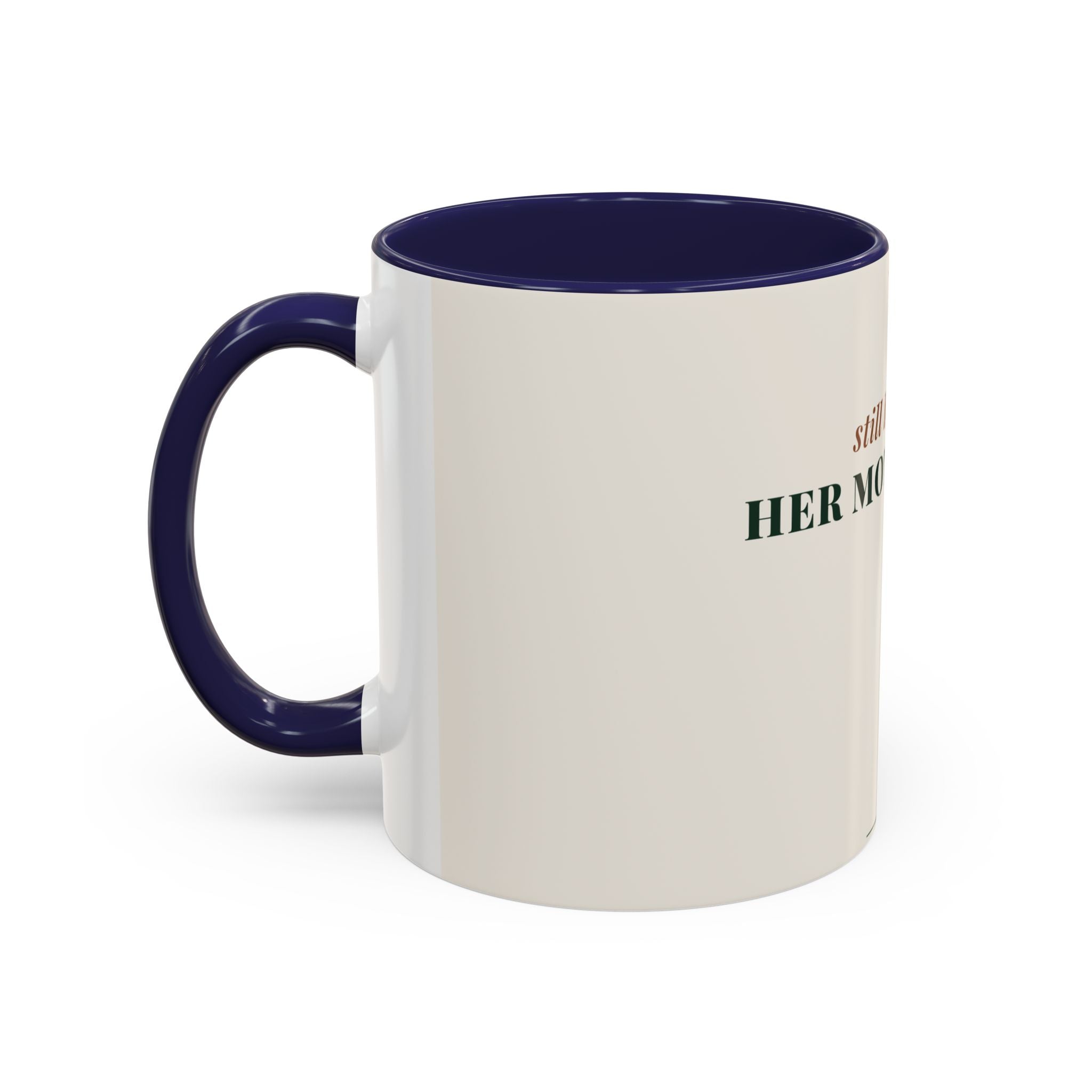 Still Becoming Her Mother Too Coffee Mug (11oz/15oz)