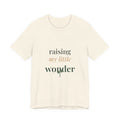 Raising my little wonder Tee