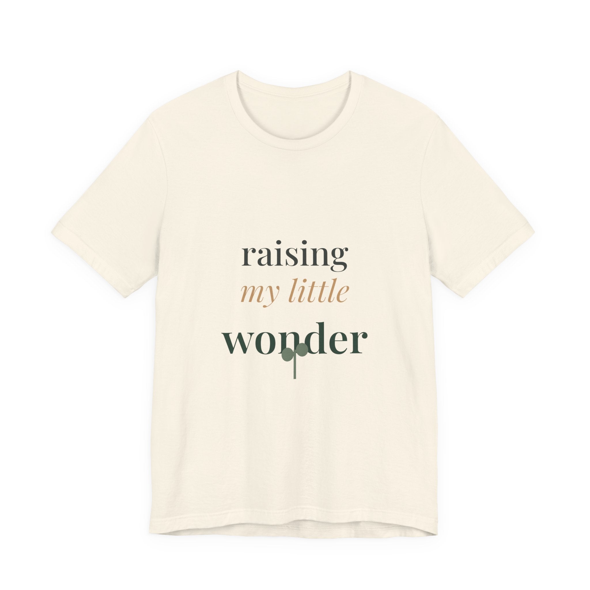 Raising my little wonder Tee