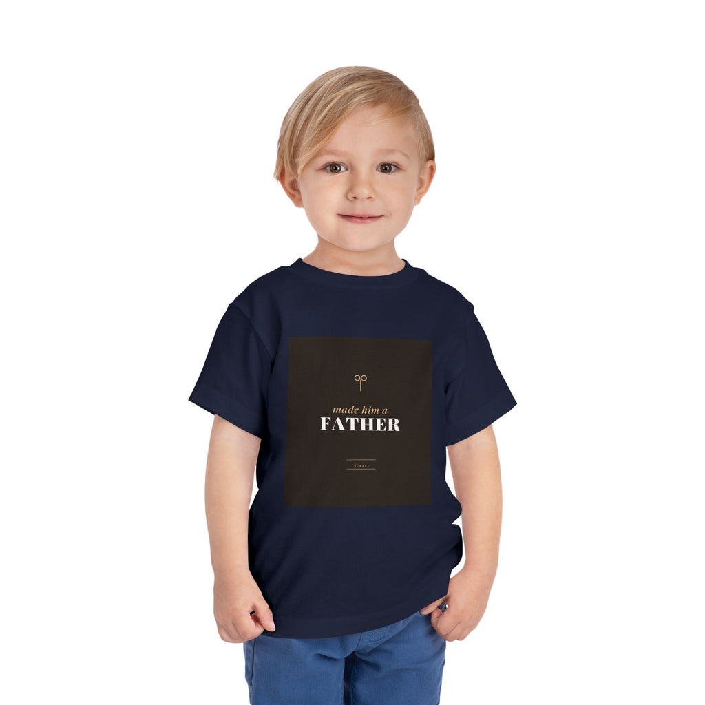 Made Him A Father Toddler Tee