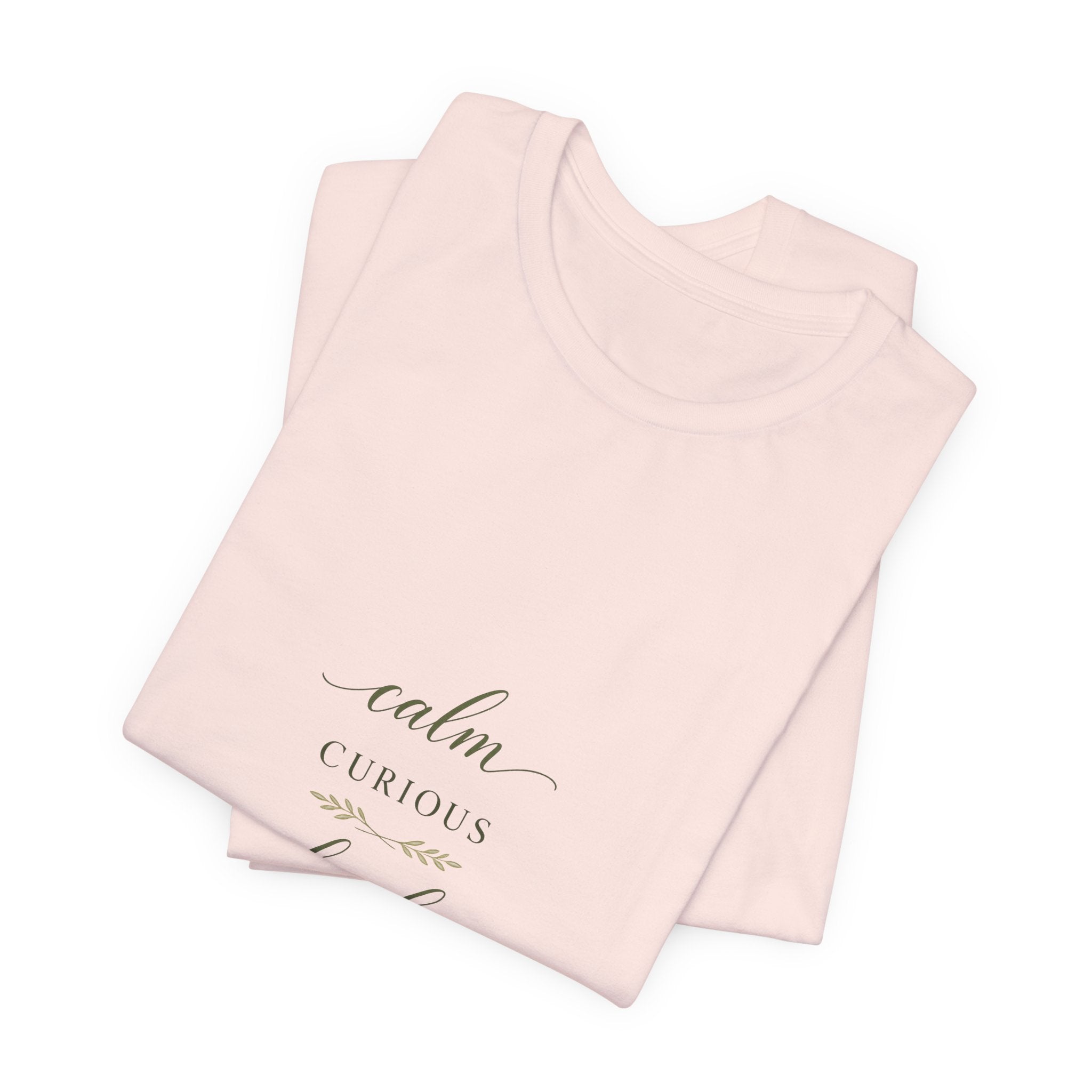 Calm, Curious, Kind Tee