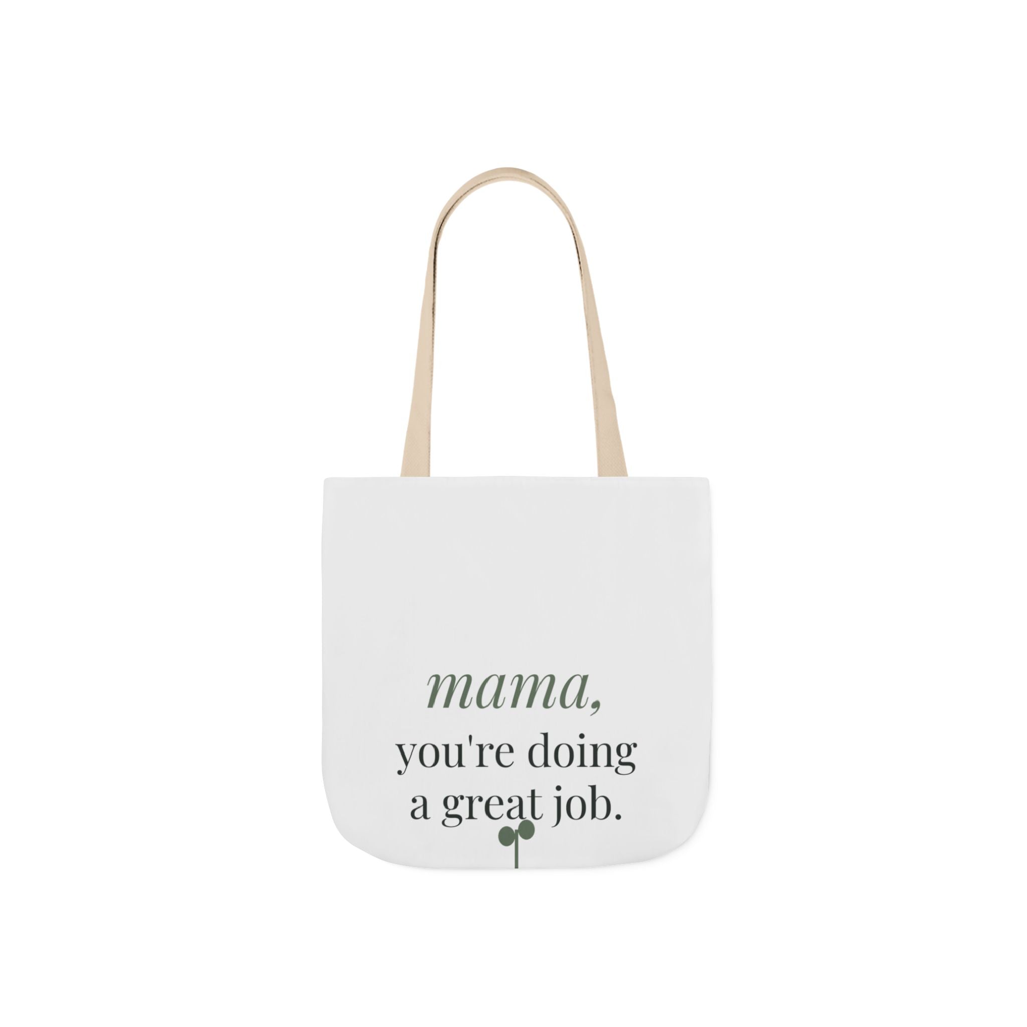 Mama, you're doing a great job Tote