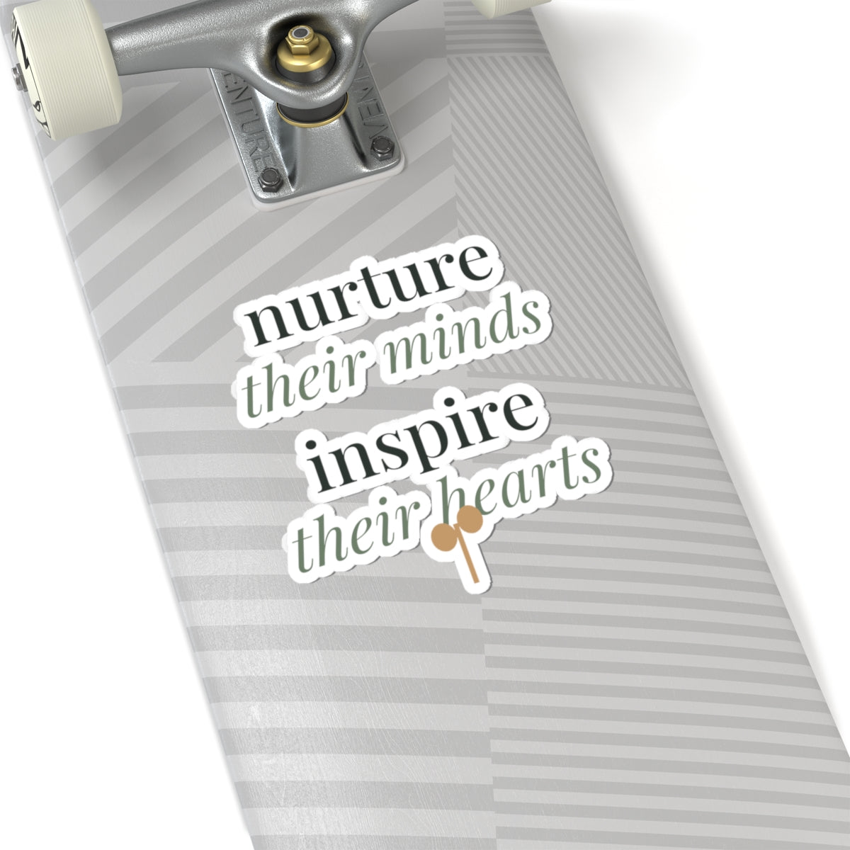 Nurture their minds, inspire their hearts Sticker