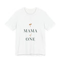 Mama of one Tee