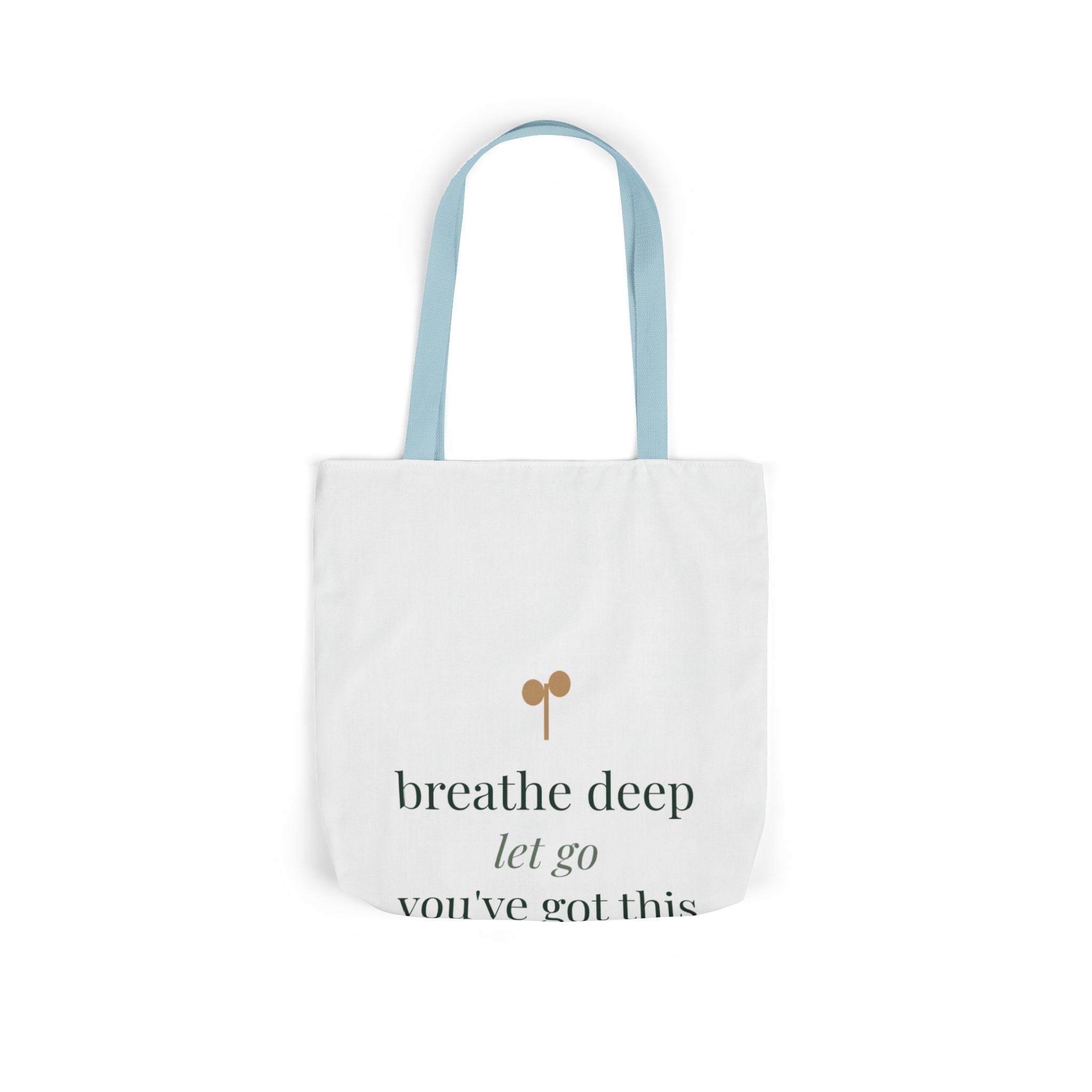 Breathe deep, let go, you've got this Tote
