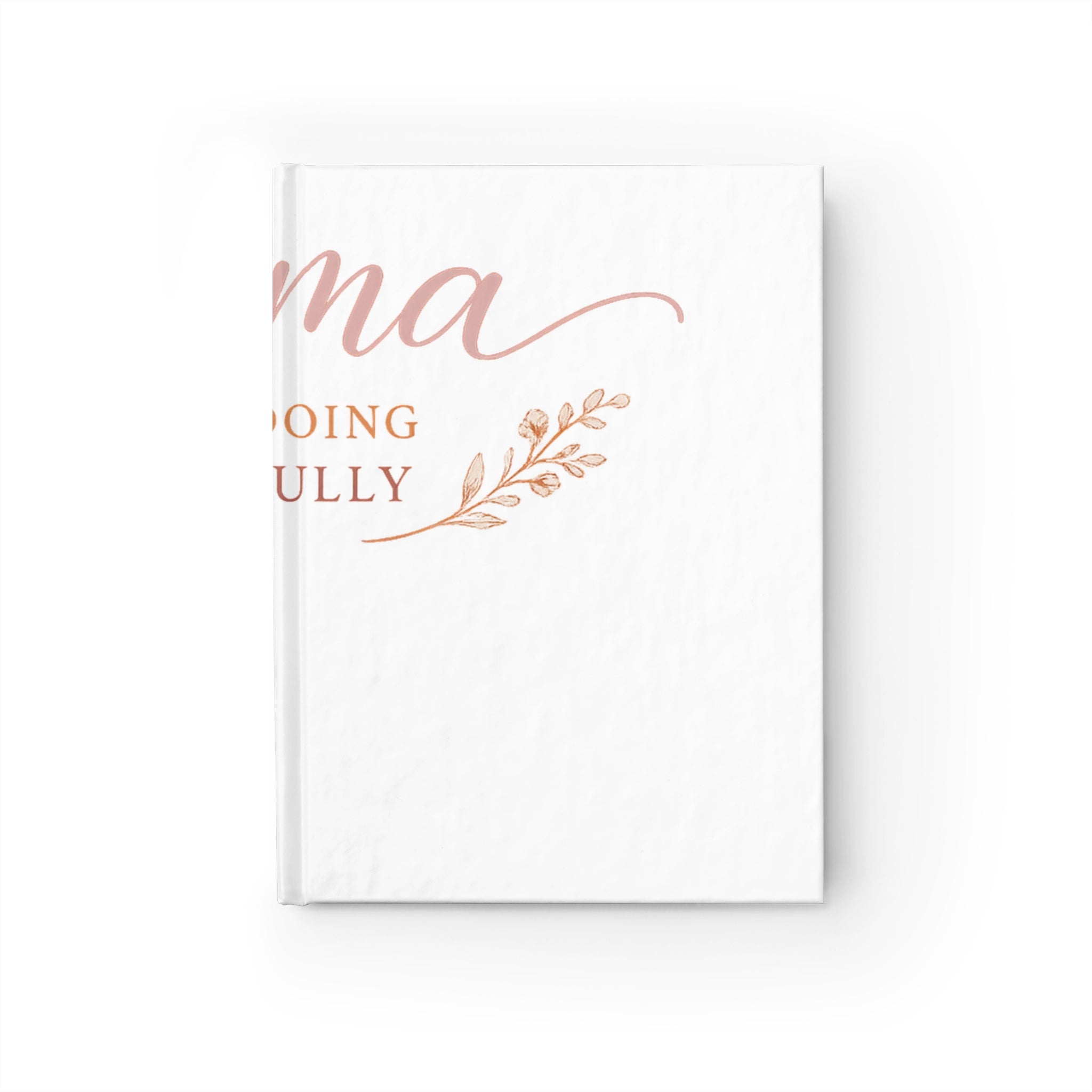 Mama, You're Doing Beautifully Journal