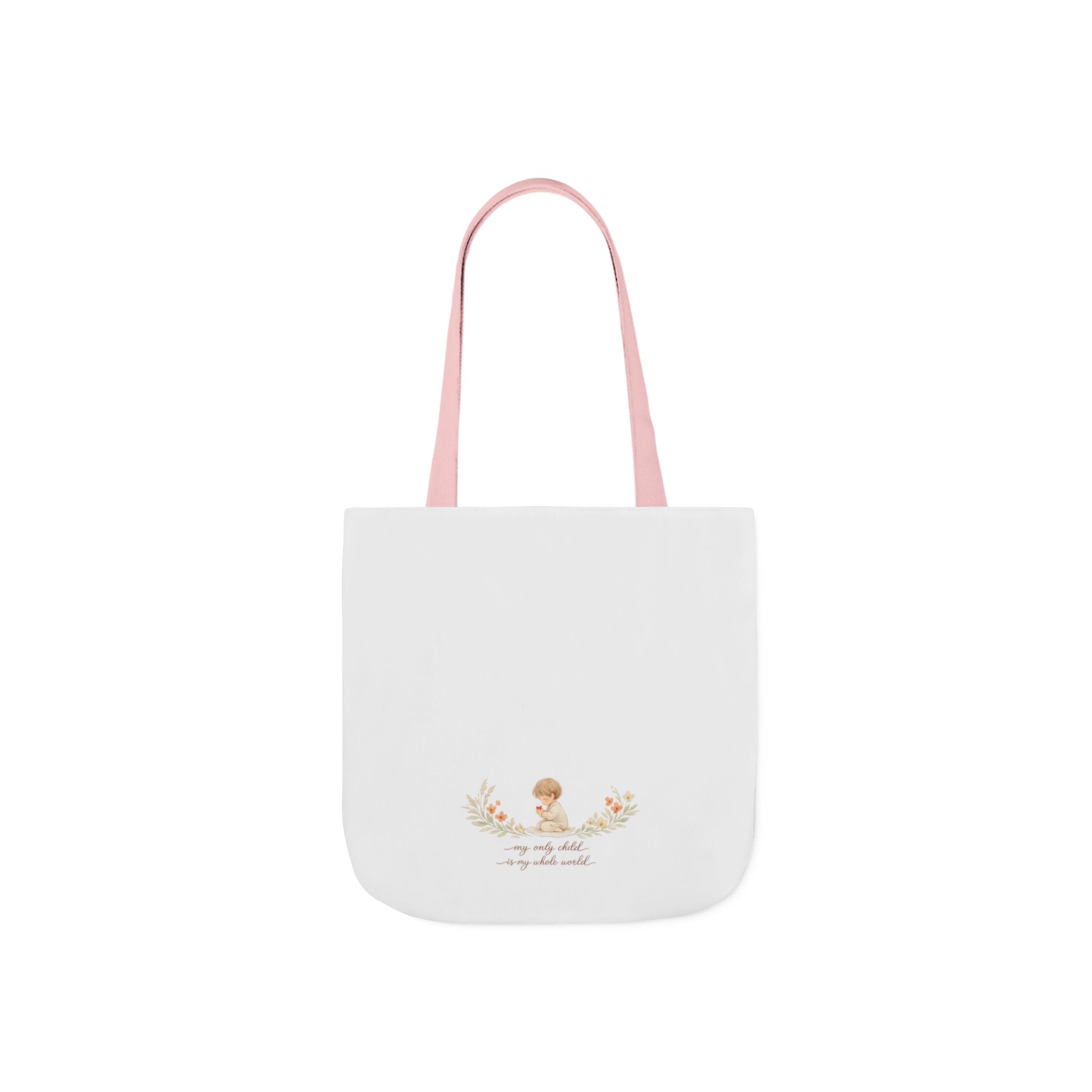 My Only Child is my Whole World Tote Bag
