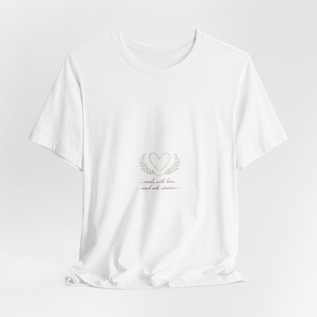 Made with Love Raised with Intention Tee