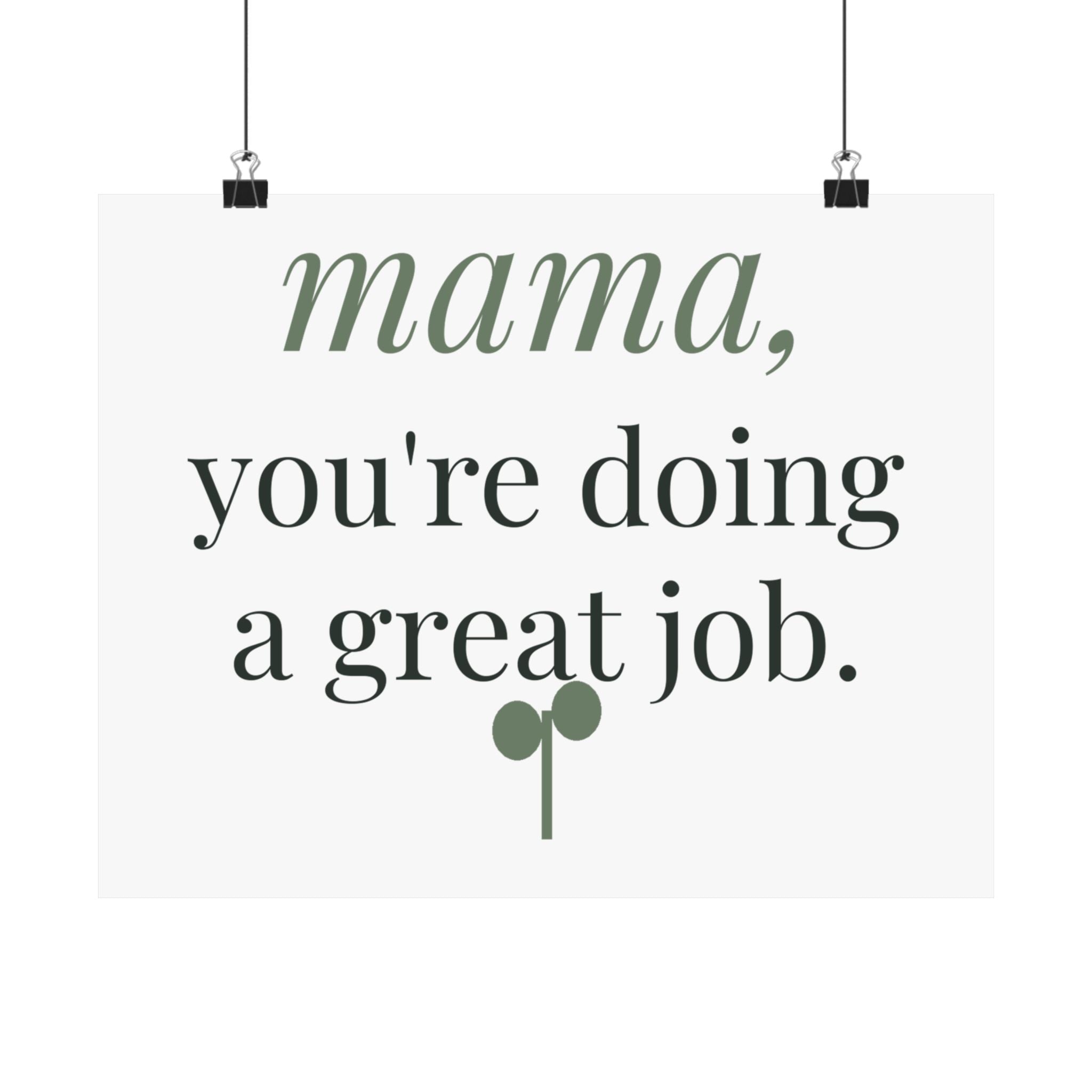 Mama, you're doing a great job Art Print