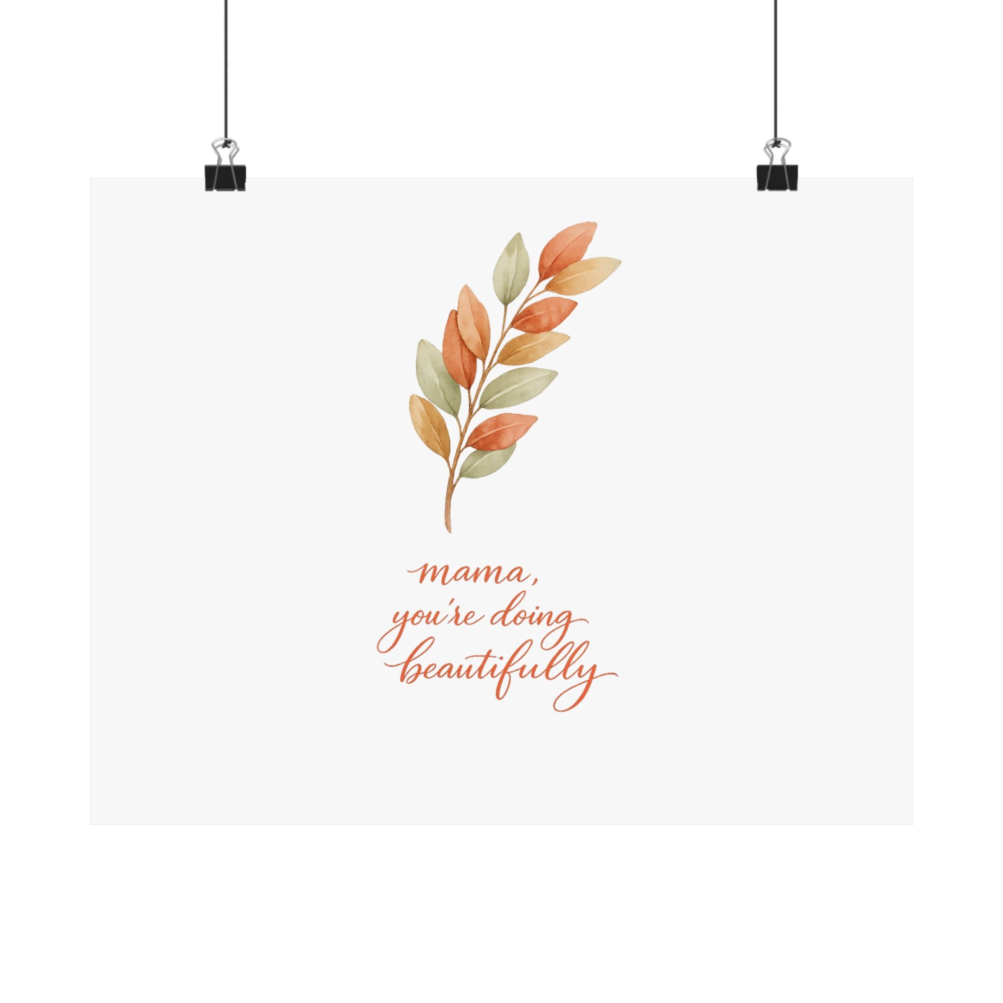 Mama You're Doing Beautifully Art Print