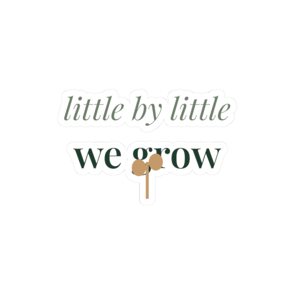 Little by little we grow Sticker