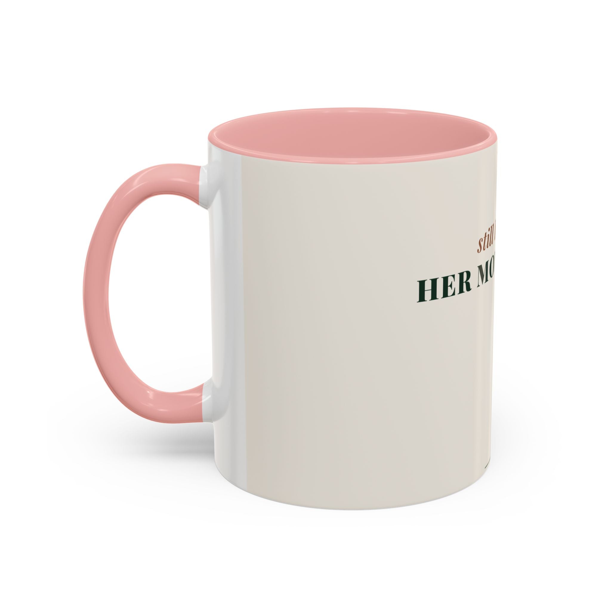 Still Becoming Her Mother Too Coffee Mug (11oz/15oz)