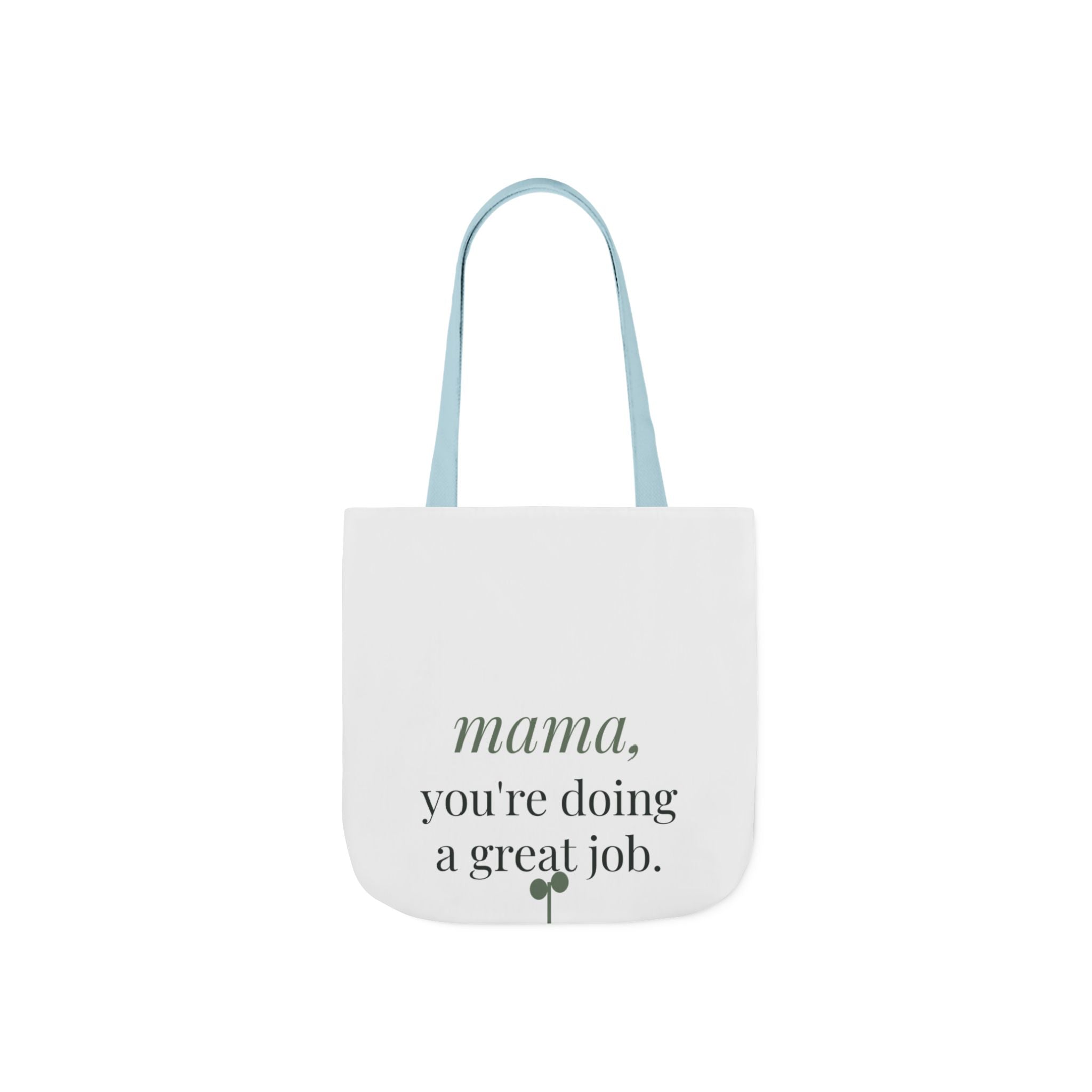 Mama, you're doing a great job Tote