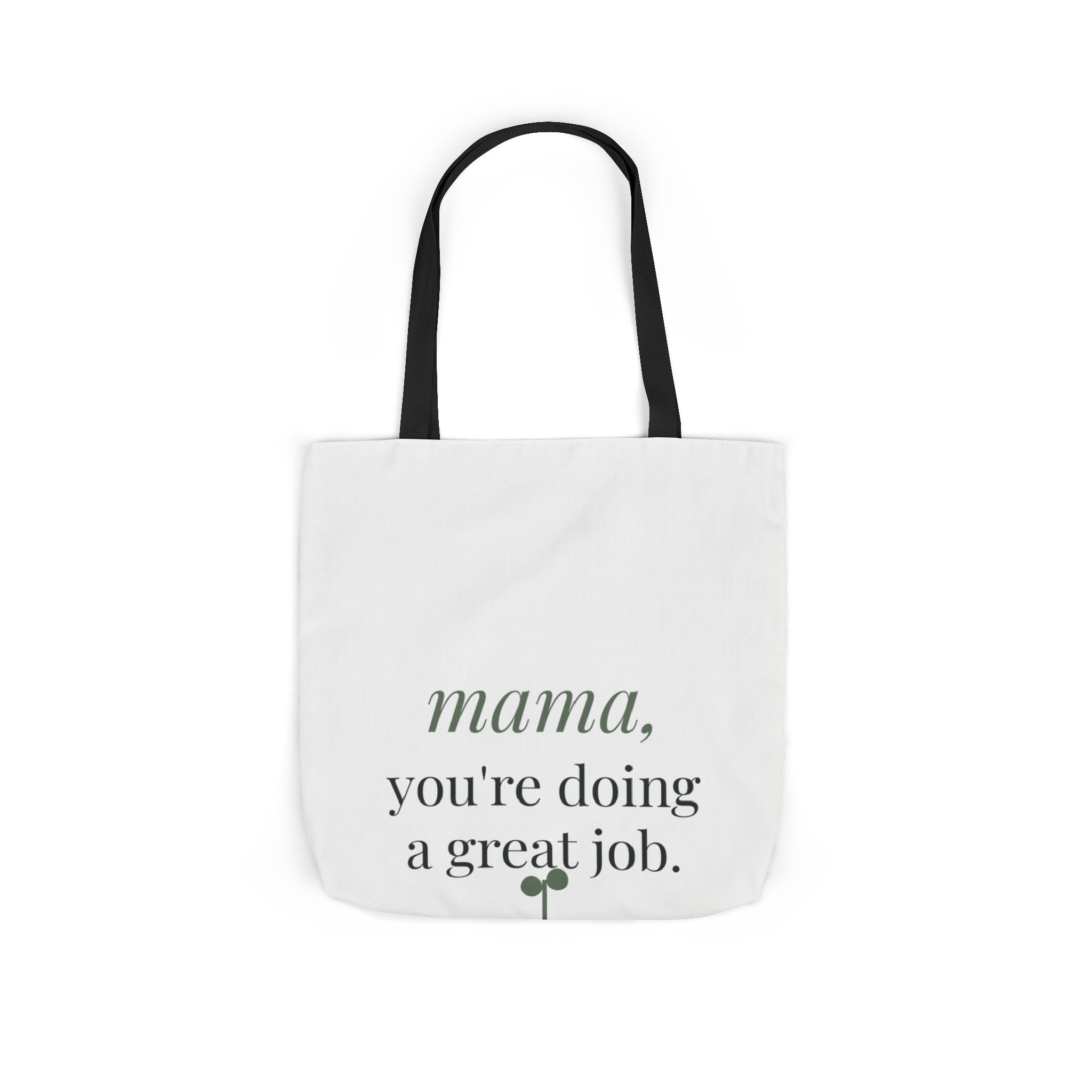Mama, you're doing a great job Tote