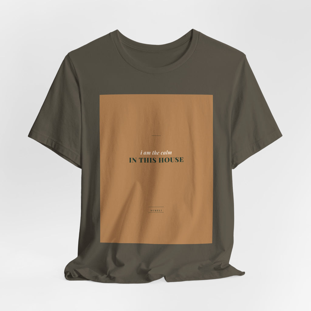 The Calm In This House Tee