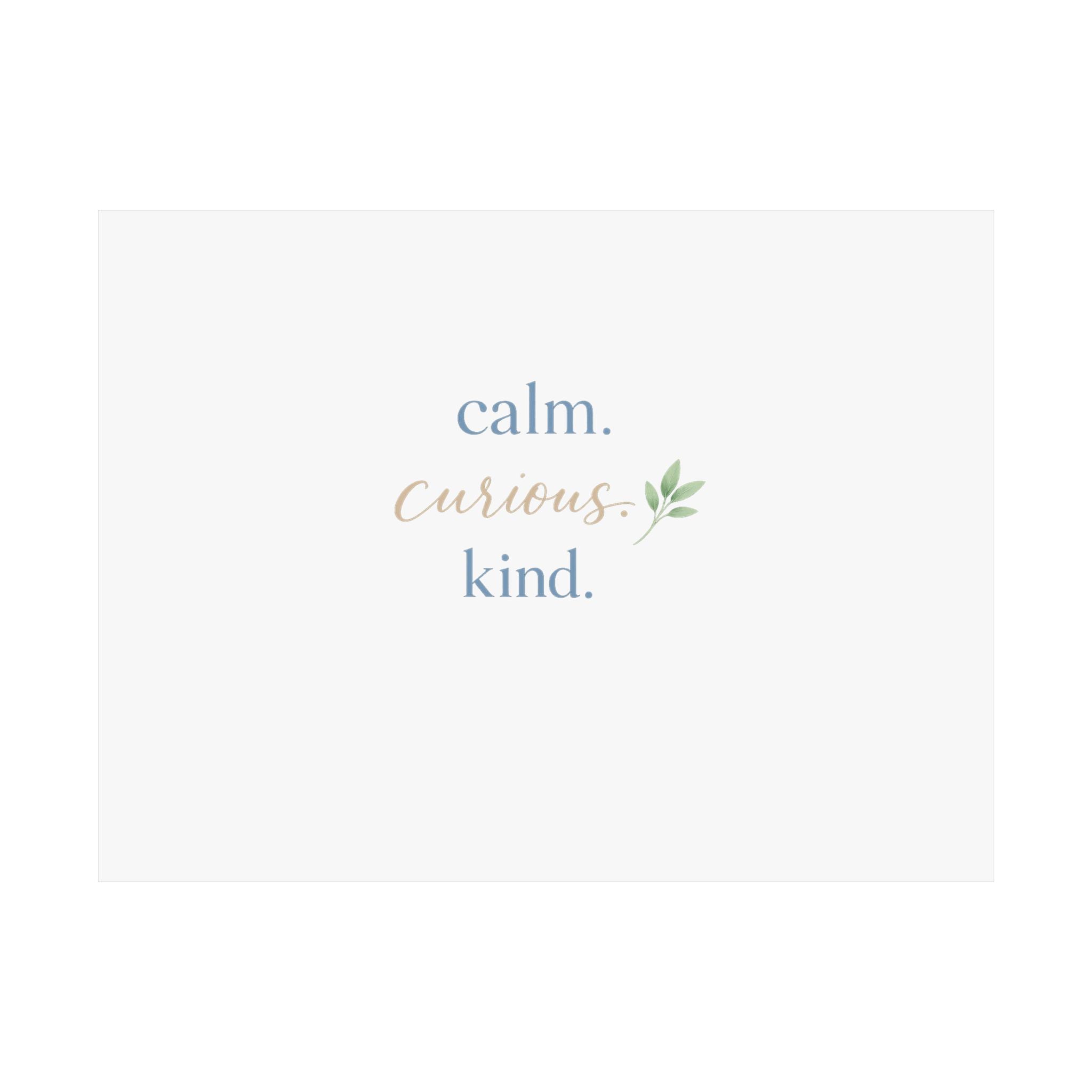 Calm. Curious. Kind. Art Print