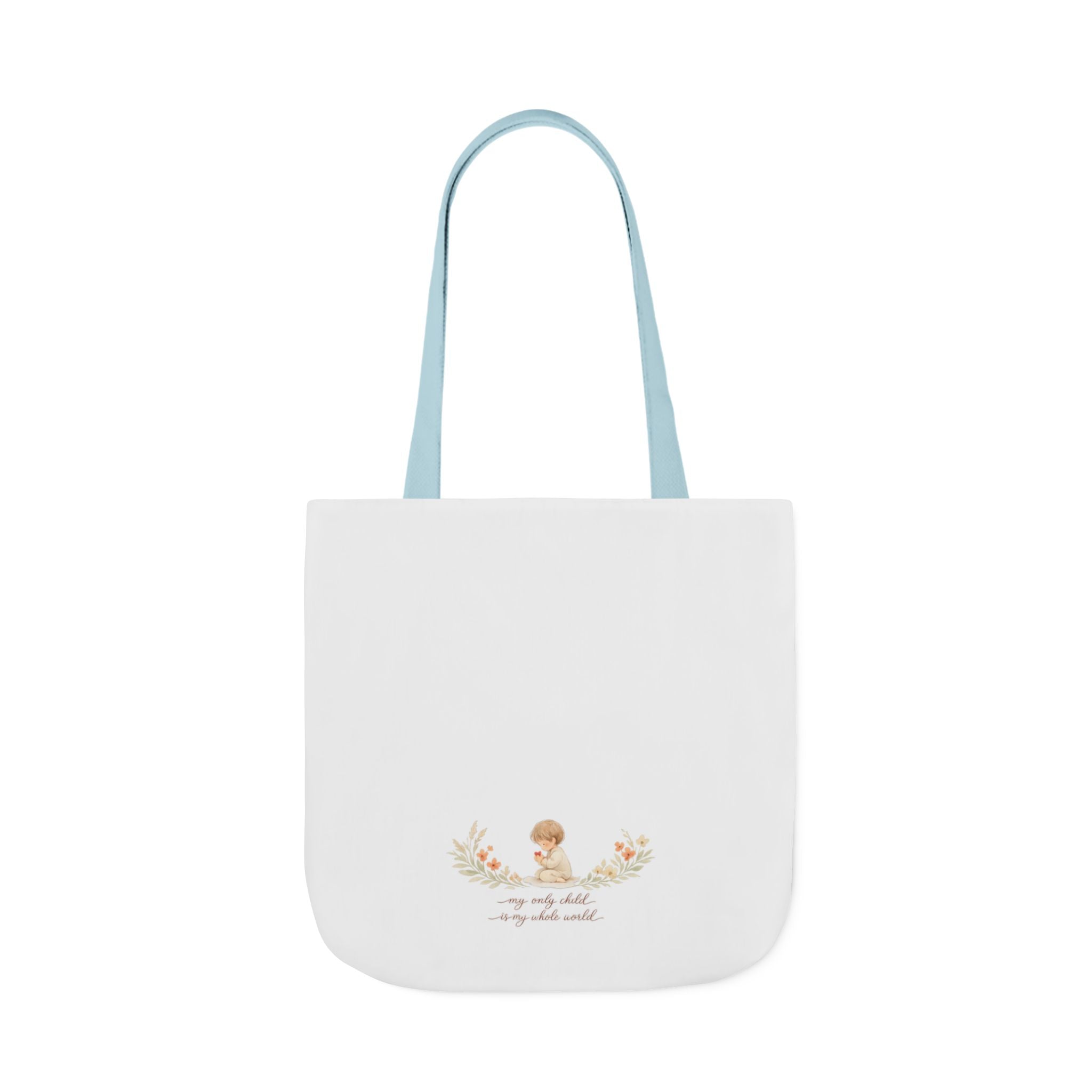 My Only Child is my Whole World Tote Bag