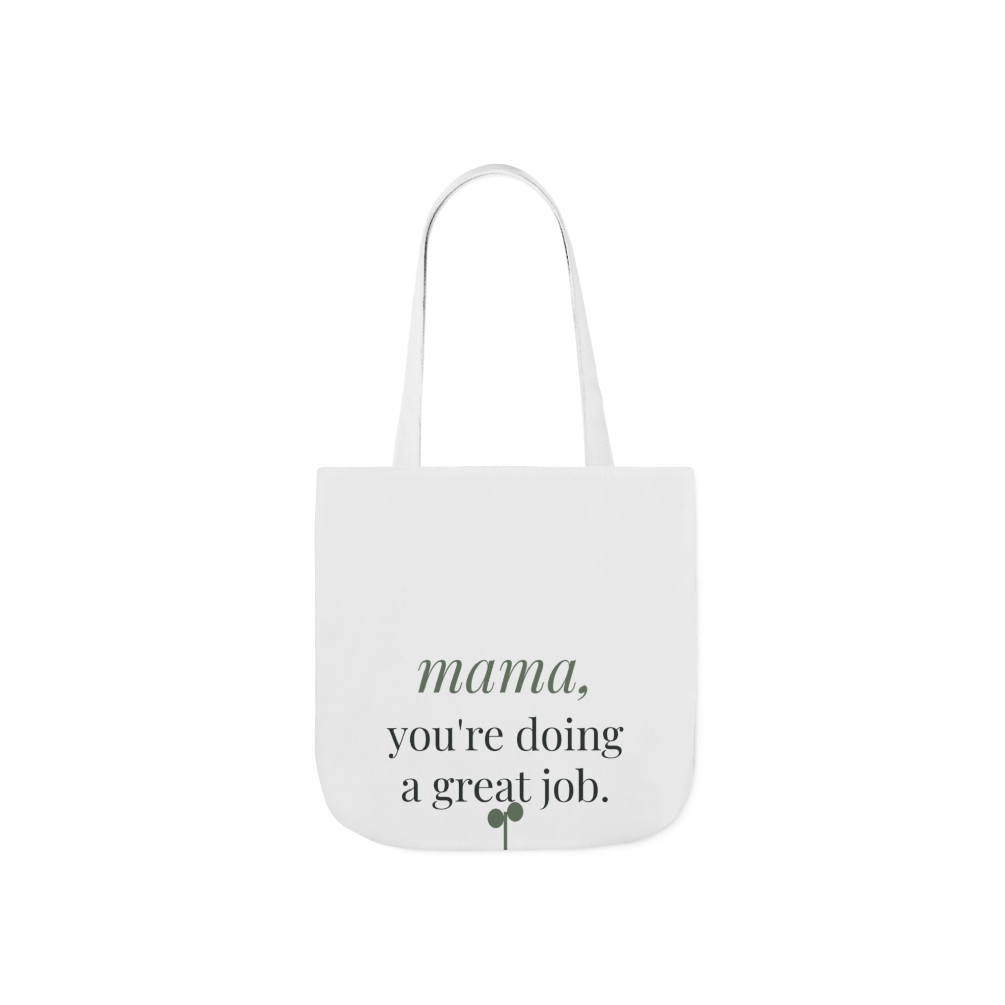 Mama, you're doing a great job Tote