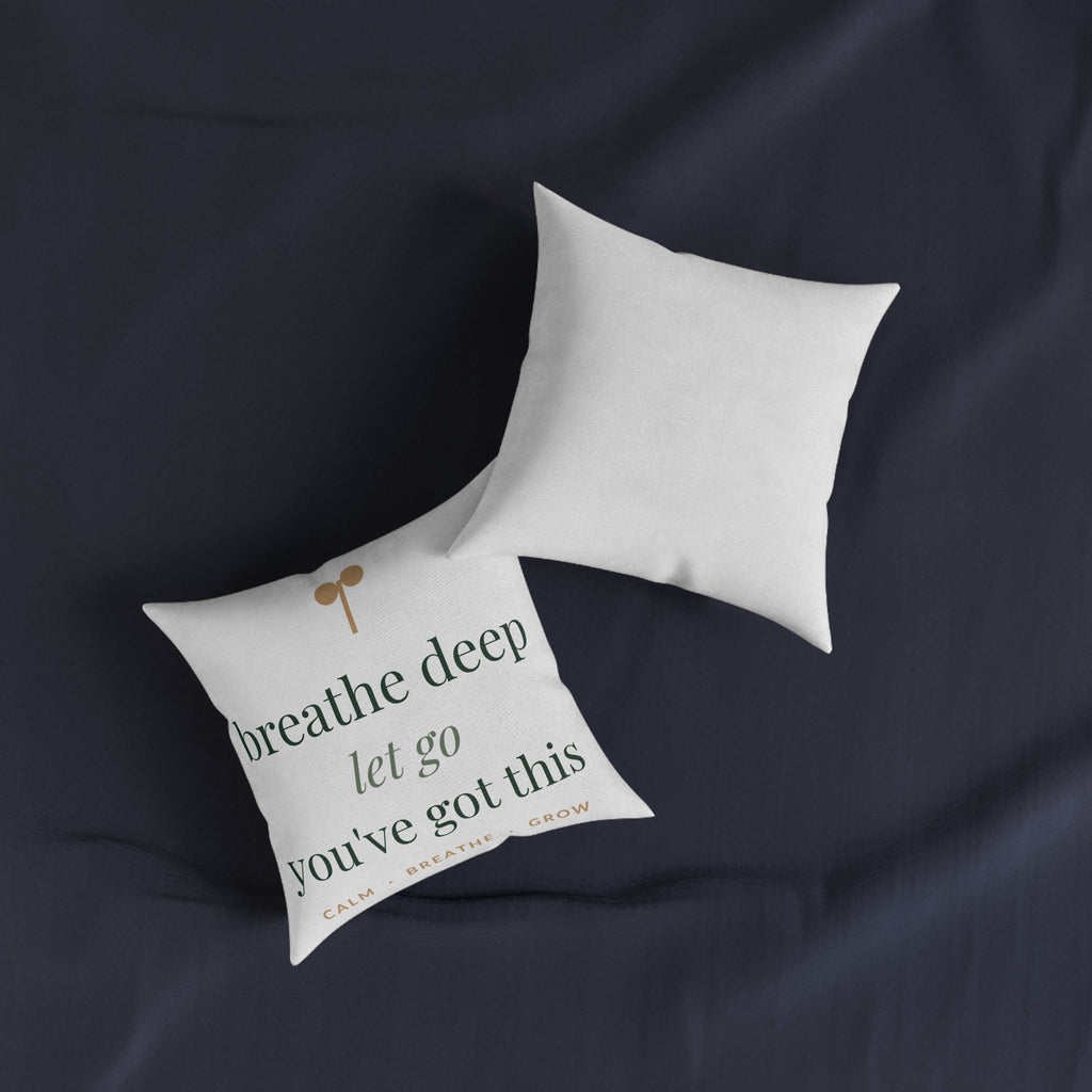 Breathe deep, let go, you've got this Pillow