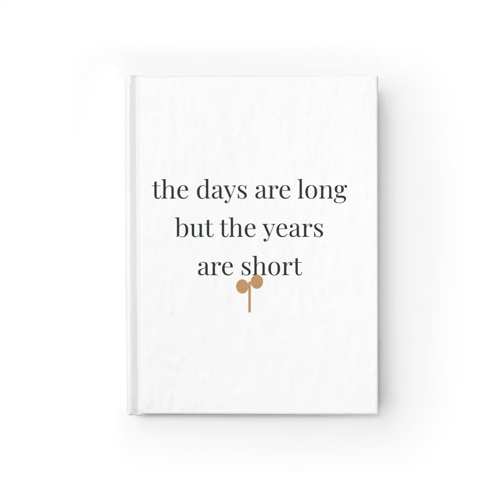 The days are long but the years are short lined journal, front cover with original Nureli artwork