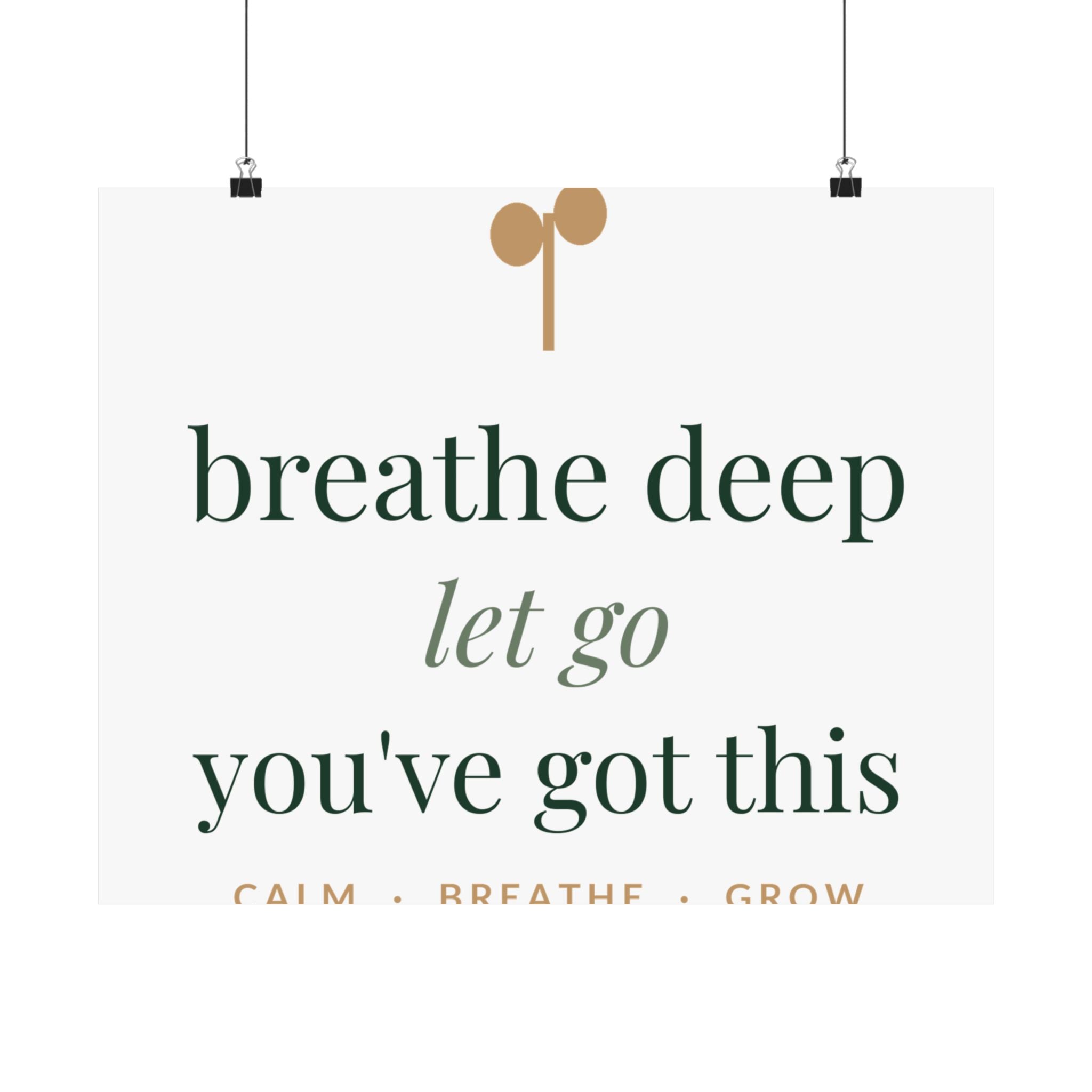 Breathe deep, let go, you've got this Art Print