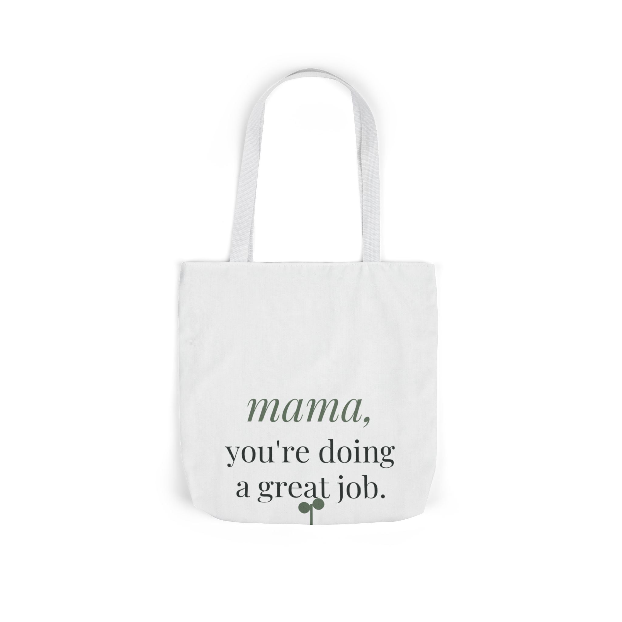 Mama, you're doing a great job Tote