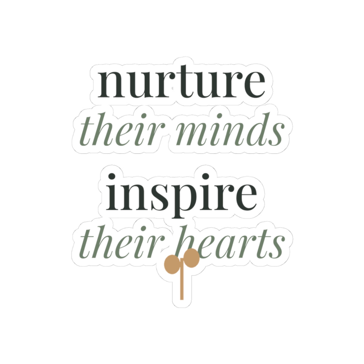 Nurture their minds, inspire their hearts kiss-cut vinyl sticker from the Nureli collection