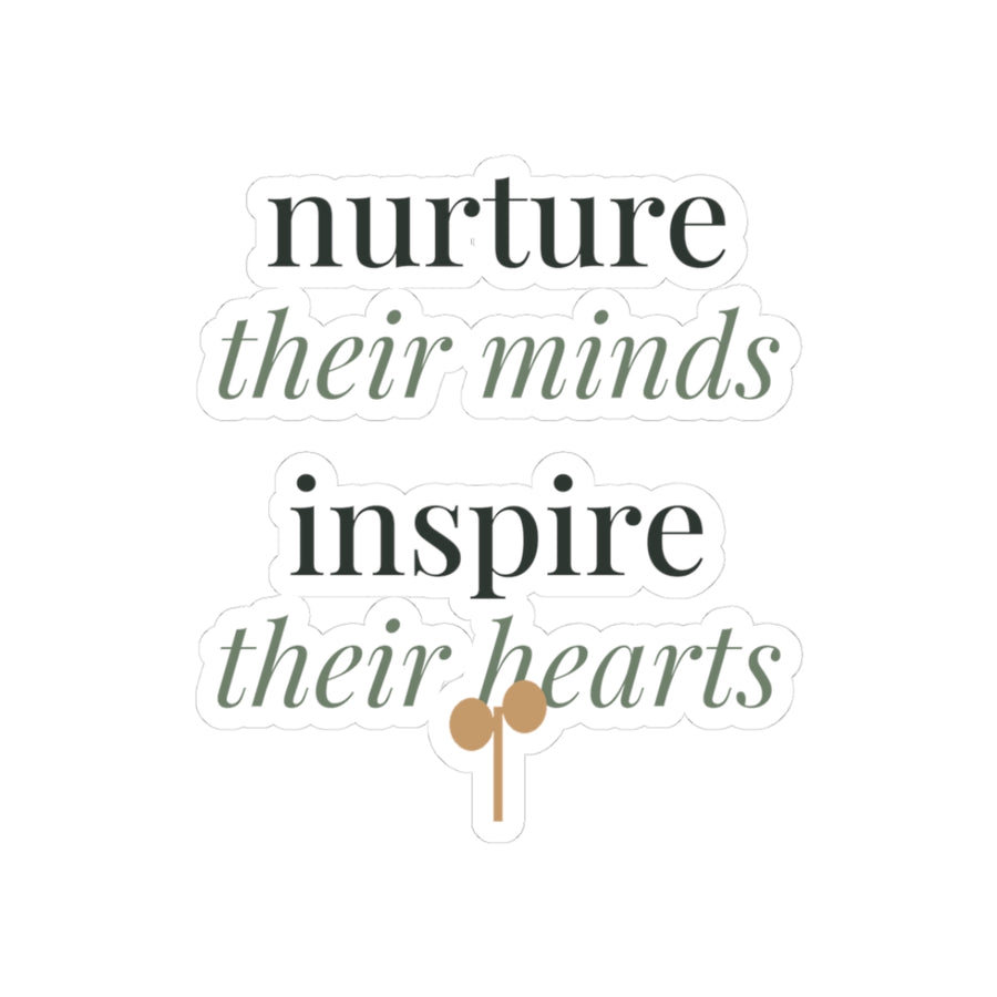 Nurture their minds, inspire their hearts kiss-cut vinyl sticker from the Nureli collection