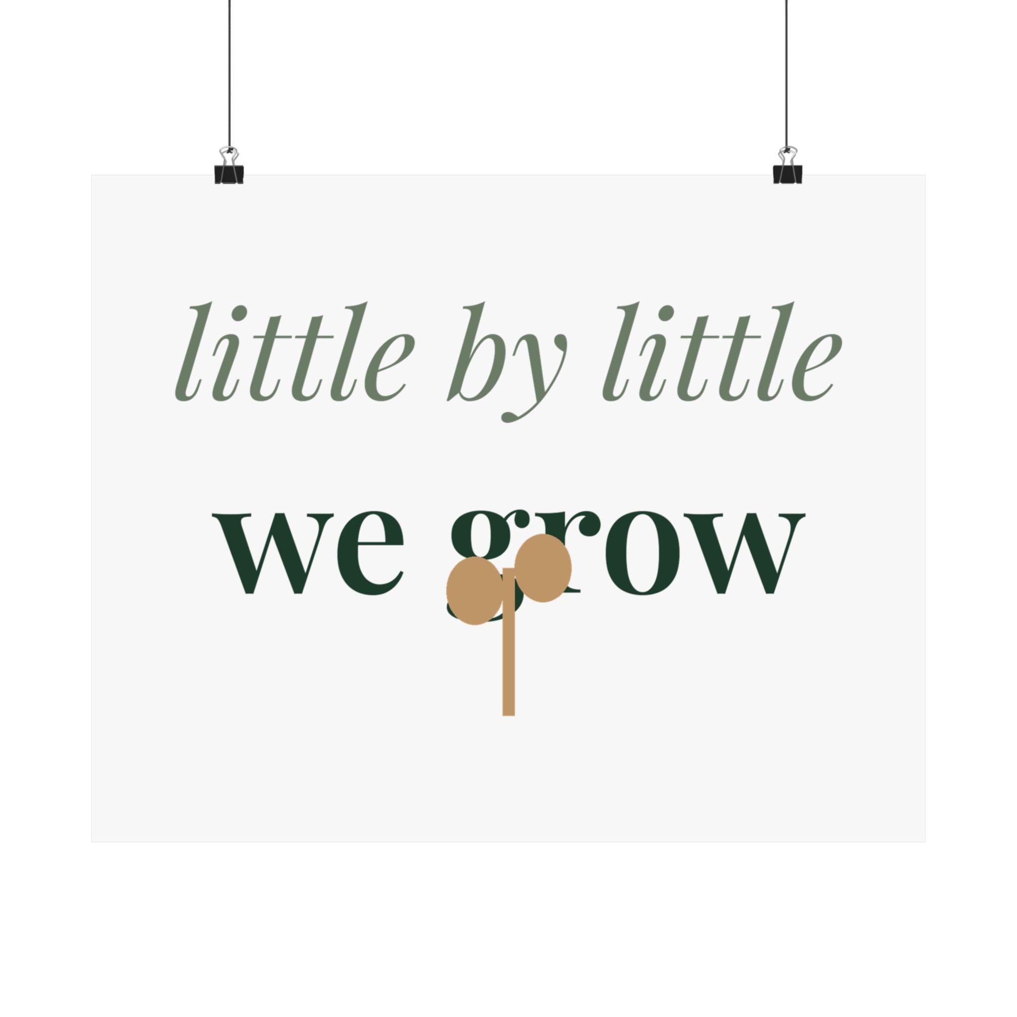 Little by little we grow Art Print